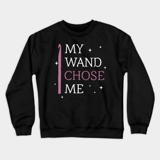 My wand chose me crochet Crewneck Sweatshirt